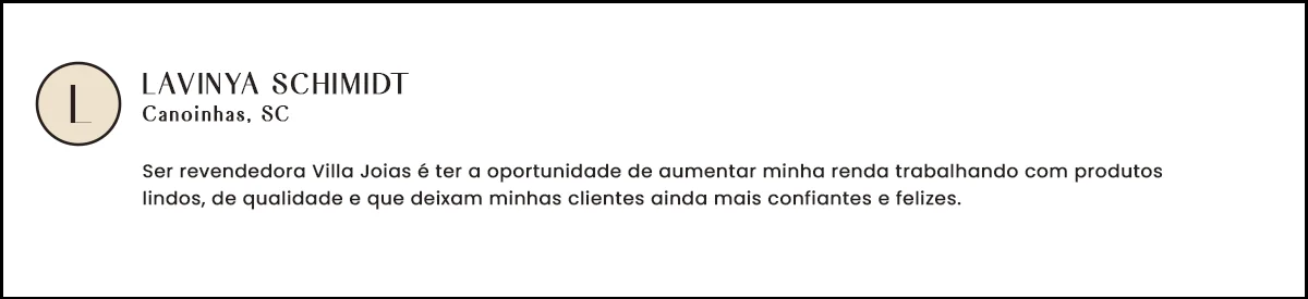 Depoimento de Lavinya Schimidt, Canoinhas - SC, revendedora Villa Joias